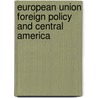 European Union Foreign Policy And Central America by Hazel Smith