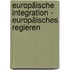 Europäische Integration - Europäisches Regieren