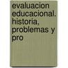 Evaluacion Educacional. Historia, Problemas y Pro door Bernardo Carlino