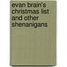 Evan Brain's Christmas List and Other Shenanigans door Eve Becker-Doyle