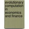 Evolutionary Computation in Economics and Finance door Shu-Heng Chen