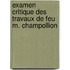 Examen Critique Des Travaux de Feu M. Champollion