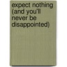 Expect Nothing (And You'Ll Never Be Disappointed) door Onbekend
