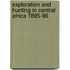 Exploration And Hunting In Central Africa 1895-96