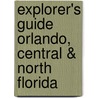 Explorer's Guide Orlando, Central & North Florida by Sandra Friend