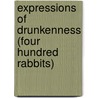 Expressions Of Drunkenness (Four Hundred Rabbits) door Fox Anne
