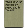Fables in Verse Inspired by Aesop and La Fontaine by Abraham Arouetty
