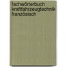 Fachwörterbuch Kraftfahrzeugtechnik Französisch by Unknown