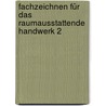 Fachzeichnen für das raumausstattende Handwerk 2 door Alfred Bungardt