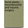 Facial Plastic, Reconstructive and Trauma Surgery by Dolan Dolan