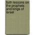 Faith Lessons On The Prophets And Kings Of Israel