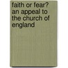 Faith Or Fear? An Appeal To The Church Of England by William Scott Palmer