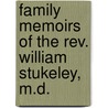 Family Memoirs of the Rev. William Stukeley, M.D. door William Stukeley