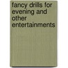 Fancy Drills for Evening and Other Entertainments by Company Butterick Publi