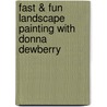 Fast & Fun Landscape Painting with Donna Dewberry by Donna Dewberry