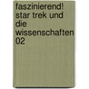 Faszinierend! Star Trek und die Wissenschaften 02 by Unknown
