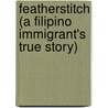 Featherstitch (A Filipino Immigrant's True Story) door Meriam Baniel Dela Cruz