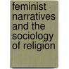 Feminist Narratives And The Sociology Of Religion door Nancy Nason-Clark