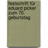 Festschrift für Eduard Picker zum 70. Geburtstag by Unknown