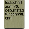 Festschrift zum 70. Geburtstag für Schmitt, Carl by Unknown