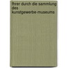 Fhrer Durch Die Sammlung Des Kunstgewerbe-Museums door Königliche Mus Berlin