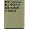 Field Guide To The Plants Of East Sabah, Malaysia door Rogier De Kok
