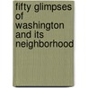 Fifty Glimpses Of Washington And Its Neighborhood door Anonymous Anonymous