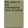 Fifty Years of the International Court of Justice door Onbekend