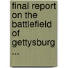 Final Report On The Battlefield Of Gettysburg ... door William Freeman Fox