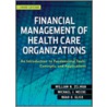 Financial Management Of Health Care Organizations door William N. Zelman