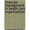 Financial Management in Health Care Organizations door Robert A. McLean