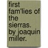 First Fam'Lies Of The Sierras. By Joaquin Miller.
