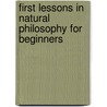 First Lessons In Natural Philosophy For Beginners door Joseph C. Martindale