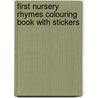 First Nursery Rhymes Colouring Book With Stickers by Felicity Brooks