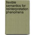 Flexible Semantics for Reinterpretation Phenomena