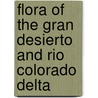 Flora of the Gran Desierto and Rio Colorado Delta door Richard Stephen Felger