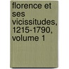 Florence Et Ses Vicissitudes, 1215-1790, Volume 1 by Etienne Jean Del�Cluze