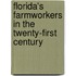Florida's Farmworkers In The Twenty-First Century