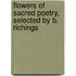 Flowers Of Sacred Poetry, Selected By B. Richings