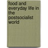 Food and Everyday Life in the Postsocialist World door Onbekend