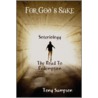 For God's Sake Soteriology The Road To Redemption by Tony Sampson