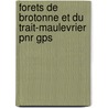 Forets De Brotonne Et Du Trait-Maulevrier Pnr Gps by Unknown