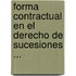 Forma Contractual En El Derecho de Sucesiones ...