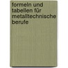 Formeln und Tabellen für metalltechnische Berufe door Onbekend