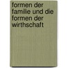 Formen Der Familie Und Die Formen Der Wirthschaft door Ernst Grosse