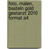 Foto, Malen, Basteln gold gestanzt 2010 Format A4 door Onbekend