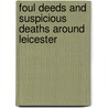 Foul Deeds And Suspicious Deaths Around Leicester door Kevin Turton