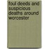 Foul Deeds And Suspicious Deaths Around Worcester