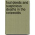 Foul Deeds And Suspicious Deaths In The Cotswolds