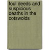 Foul Deeds And Suspicious Deaths In The Cotswolds door Nell Darby